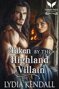Taken by the Highland Villain: A Medieval Historical Romance (Breaking the Highland Rules #2) by Lydia Kendall