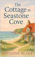 The Cottage at Seastone Cove (Seastone Cove #1) by Vivianne Blake