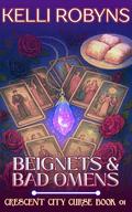 Beignets & Bad Omens (Crescent City Curse #1) by Kelli Robyn