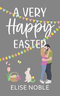 A Very Happy Easter (Happy Ever After #4) by Elise Noble