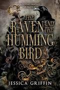 The Raven and the Hummingbird by Jessica Griffin