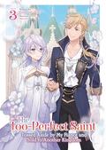 The Too-Perfect Saint: Tossed Aside by My Fiancé and Sold to Another Kingdom (Light Novel) Vol. 3 (The Too-Perfect Saint: Tossed Aside by My Fiancé and Sold to Another Kingdom (Light Novel) #3) by Fuyutsuki Koki