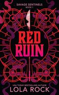 Red Ruin (Savage Sentinels #1) by Lola Rock