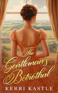 The Gentleman's Betrothal: A Second Chance Regency Romance by Kerri Kastle