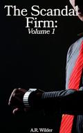 The Scandal Firm: Volume 1 by A.R. Wilder