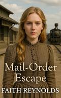 Mail-Order Escape by Faith Reynolds