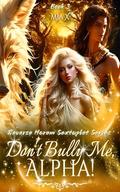 Don't Bully Me, Alpha (Reverse Harem Sextuplet #3) by MIA X