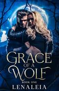 Grace of a Wolf: Book1 by Lenaleia _