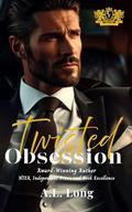 Twisted Obsession: Dark Mafia Romance: by A.L. Long