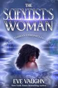 The Scientist's Woman (The Thibian Chronicles #3) by Eve Vaughn