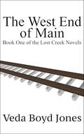 The West End of Main: Book One of the Lost Creek Novels by Veda Boyd Jones
