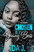 Chosen By A Young Boss: A Hood Rich Romance by Jda J.