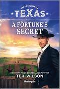 A Fortune's Secret (The Fortunes of Texas: Secrets of Fortune's Gold Ranch #6) by Teri Wilson
