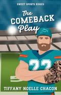 The Comeback Play (Sweet Sports Kisses #8) by Tiffany Noelle Chacon