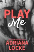 Play Me by Adriana Locke