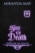 Kiss of Death (Shadow of Death #3) by Miranda May