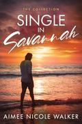 Single in Savannah: The Collection by Aimee Nicole Walker