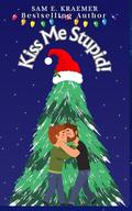 Kiss Me Stupid by Sam E. Kraemer