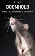 DOOMHOLD! Part 3: The Dark Secrets of DOOMHOLD! by T.J. Land