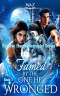 Tamed By The One He Wronged (Reverse Harem Sextuplet #7) by MIA X