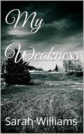 My Weakness by Sarah Williams