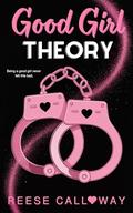 Good Girl Theory: A Spicy College Hockey Romance by Reese Calloway