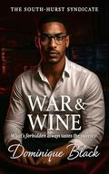War & Wine: What’s forbidden always taste the sweetest (The South-Hurst Syndicate #4) by Dominique Black