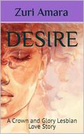 Desire: A Crown and Glory Lesbian Love Story by Zuri Amara