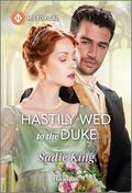 Hastily Wed to the Duke by Sadie King