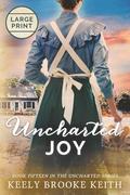 Uncharted Joy: Large Print by Keely Brooke Keith
