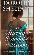 The Marriage Scandal of the Season: A Historical Romance Novel (Marriage and Duty #4) by Dorothy Sheldon