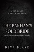 The Pakhan’s Sold Bride: Forced Marriage Pregnancy Mafia Romance (West Coast Bratva Pakhans #1) by Deva Blake