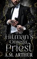 The Hitman's Omega Priest (River City Omegas #1) by A.M. Arthur