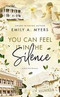 You Can Feel It in the Silence (Magnolia Blooms) by Emily A. Myers