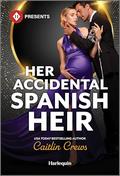 Her Accidental Spanish Heir: An Exotic Escape with an Alpha Male—Dive into this Summer Beach Read by Caitlin Crews