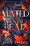 Mated to the Mountain Bear (Bear Protector #1) by Reece Barden