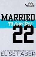 Married to Number Twenty-Two (Grizzlies Hockey #1) by Elise Faber