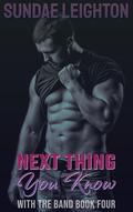 Next Thing You Know (With the Band #4) by Sundae Leighton