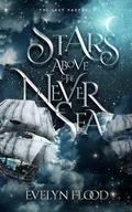 Stars Above the Never Sea (The Last Faeyte #1) by Evelyn Flood