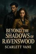 Beyond The Shadows Of Ravenswood by Scarlett Vane