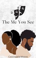 The Me You See by Cassiopeia Moore