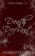 Death Defiant Vol. 2 by Charlotte Chaos
