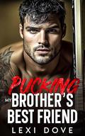 Pucking My Brother’s Best Friend: An Enemies to Lovers, Surprise Baby Hockey Romance by Lexi Dove