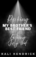 Pucking My Brother's Best Friend: A Fake-Dating, Opposites Attract Hockey Romance by Kali Kendrick