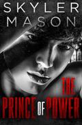 The Prince of Power (Rich Boys and Their Games #1) by Skyler Mason