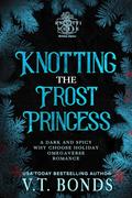 Knotting the Frost Princess (The Knottiverse: Holiday Alphas #2) by V.T. Bonds