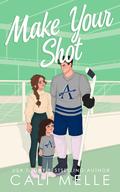 Make Your Shot (Aston Archers Hockey #5) by Cali Melle