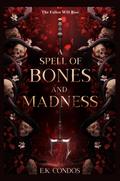 A Spell of Bones and Madness (The Nostos #2) by E.K. Condos