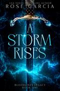 A Storm Rises (Bloodlines Legacy #1) by Rose Garcia