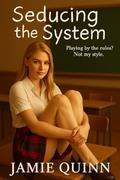 Seducing the System: Shameless & Unreformed by Jamie Quinn